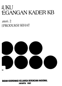 Buku Pegangan Kader KB : Materi 2 Reproduksi Sehat