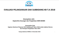 EVALUASI PELAKSANAAN DAK SUBBIDANG KB T.A 2018