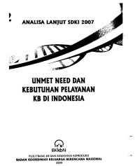 Analisa Lanjut SDKI 2007 (2) : Unmet Need dan Kebutuhan Pelayanan KB di Indonesia