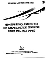 Analisa Lanjut SDKI 2007 (5) : Keinginan Remaja untuk Ber KB dan Jumlah Anak yang Diinginkan di Masa yang Akan Datang