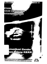 Bahan Bacaan Pelatihan Program KB Nasional Berwawasan Gender Komunikasi Gender dalam Bidang KB/KR Materi VI