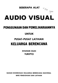 Beberapa Alat Audio Visual Penggunaan dan Pemeliharaannya untuk Pusat-Pusat Latihan Keluarga Berencana