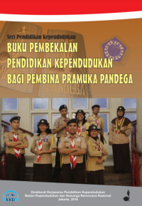 Buku Pembekalan Pendidikan Kependudukan Bagi Pembina Pramuka Pandega