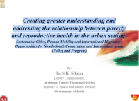 Creating greater understanding and addressing the relationship between poverty and reproductive health in the urban setting: Sustainable Cities, Human Mobility and International Migration - Opportunities for South-South Cooperation and Intervention needs (Policy and Program)