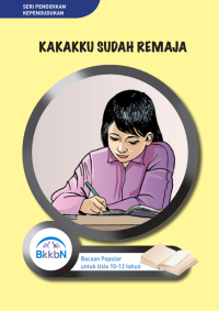 Kakakku Sudah Remaja : Seri Pendidikan Kependudukan