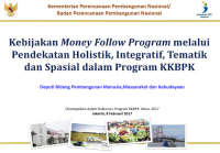 Kebijakan Money Follow Program melalui Pendekatan Holistik, Integratif, Tematik dan Spasial dalam Program KKBPK