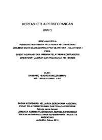 Kertas Kerja Perorangan (KKP) : Rencana kerja peningkatan kinerja pelayanan KB jamkesmas di rumah sakit bagi keluarga pra sejahtera - sejahtera I pada Subdit Asuransi dan Jaminan Pelayanan Kontrasepsi Direktorat Jaminan dan Pelayanan KB - BKKBN