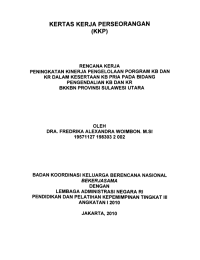 Kertas Kerja Perorangan (KKP) : Rencana kerja peningkatan kinerja pengelolaan Program KB dan KR dalam Kesertaan KB Pria pada Bidang Pengendalian KB dan KR BKKBN Provinsi Sulawesi Utara