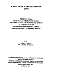 Kertas Kerja Perorangan (KKP) : Rencana kerja peningkatan kinerja pengelola program kesehatan reproduksi remaja di Kabupaten/Kota pada Bidang Pengendalian KB/KR Program BKKBN Provinsi Kalimantan Tengah