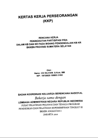 Kertas Kerja Perorangan (KKP) : Rencana kerja peningkatan partisipasi pria dalam KB dan KR pada Bidang Pengendalian KB KR  BKKBN Provinsi Sumatera Selatan