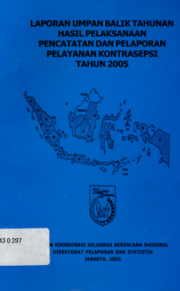 Laporan umpan balik  Tahunan Hasil Pelaksanaan Pencatatan Kontrasepsi Tahun 2005