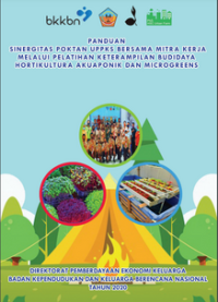 PANDUAN SINERGITAS POKTAN UPPKS BERSAMA MITRA KERJA MELALUI PELATIHAN KETERAM[PILAN BUDIDAYA HORTIKULTURA AKUAPONIK DAN MICROGREENS