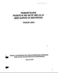 Pemantauan Peserta KB Aktif Melalui Mini Survei di Indonesia Tahun 2004