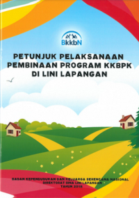 Petunjuk Pelaksanaan Pembinaan Program Kependudukan, Keluarga Berencana dan Pembangunan Keluarga di Lini Lapangan