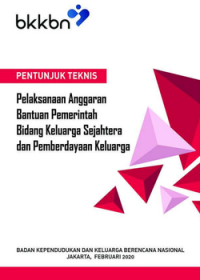 Petunjuk Teknis Pelaksanaan Anggaran Bantuan Pemerintah Bidang Keluarga Sejahtera dan Pemberdayaan Keluarga