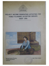 Project Income Generating Activities for Family Planning Acceptor Groups West Java (Laporan survei Dampak Profil Anggota Kelompok Tahap I dan II di Proyek UPPKA KB BOTABEK)