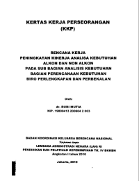 Rencana kerja peningkatan  kinerja analisa kebutuhan alkon dan non alkon pada Sub Bagian Analisis Kebutuhan Bagian Perencanaan Kebutuhan Biro Perlengkapan dan Perbekalan  : Kertas Kerja Perseorangan (KKP)