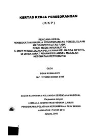 Rencana kerja peningkatan kinerja pengembangan pengelolaan medis infertilitas pada Seksi Media Infertilitas Subdit Pengelolaan Pelayanan Keluarga Infertil di Direktorat Penanggulangan MasalahKesehatan Reproduksi  : Kertas Kerja Perseorangan (KKP)