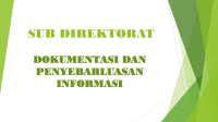 SUB DIREKTORAT DOKUMENTASI DAN PENYEBARLUASAN INFORMASI